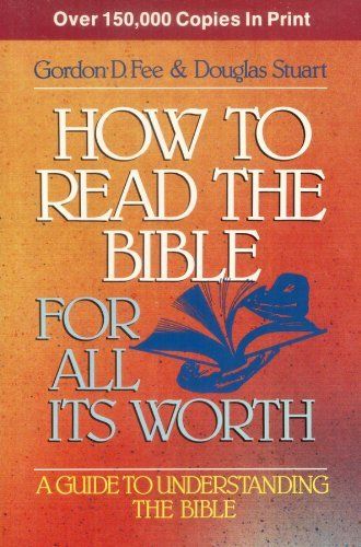 How to read the Bible for all It's Worth - A Guide to Understanding the ...