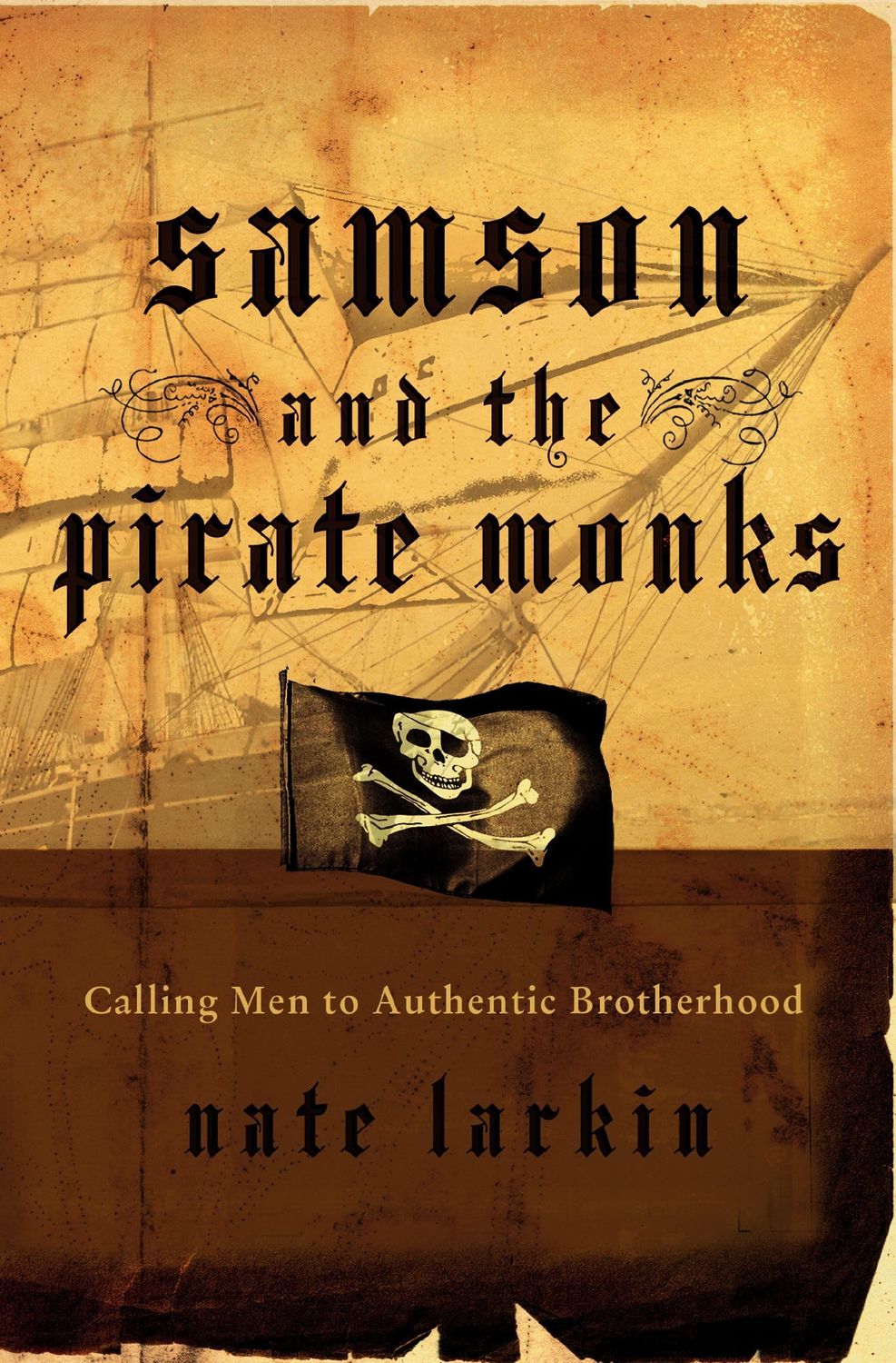 Samson and the Pirate Monks Calling Men to Authentic Brotherhood..