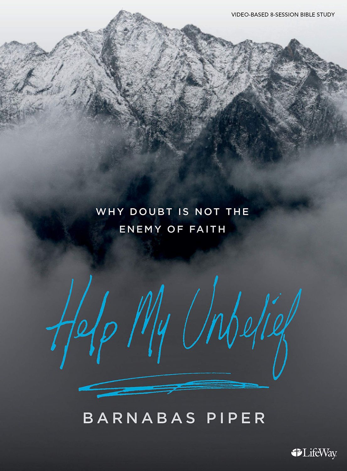 Help My Unbelief - Bible Study Book Why Doubt Is Not the Enemy of Faith..