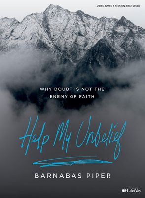 Help My Unbelief - Bible Study Book Why Doubt Is Not the Enemy of Faith..