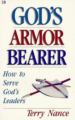 God's Armorbearer How to Serve God's Leaders....