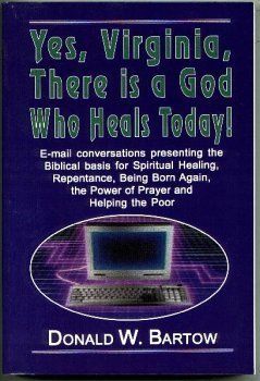 Yes, Virginia, There is a God who Heals Today!..