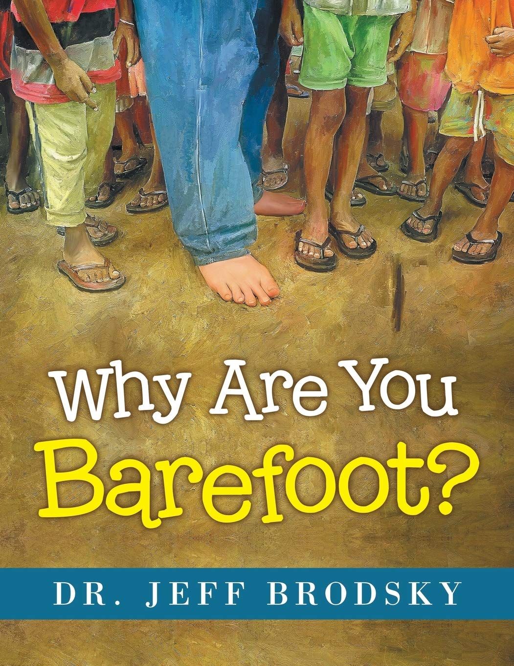 Why Are You Barefoot?...
