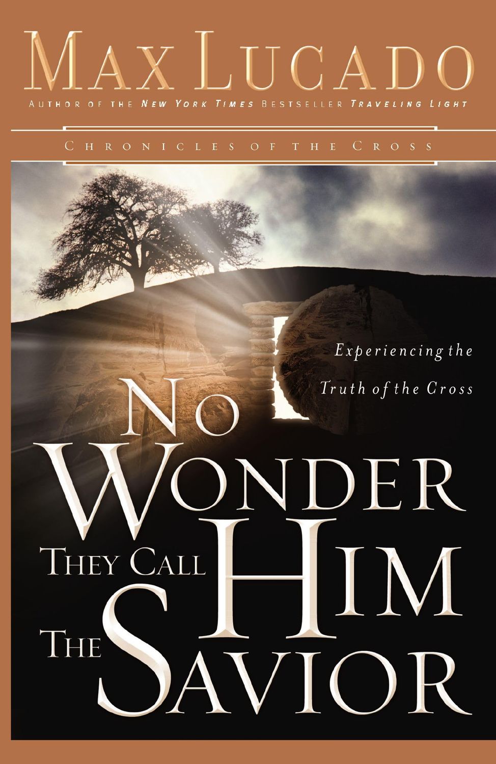 No Wonder They Call Him the Savior Experiencing the Truth of the Cross..