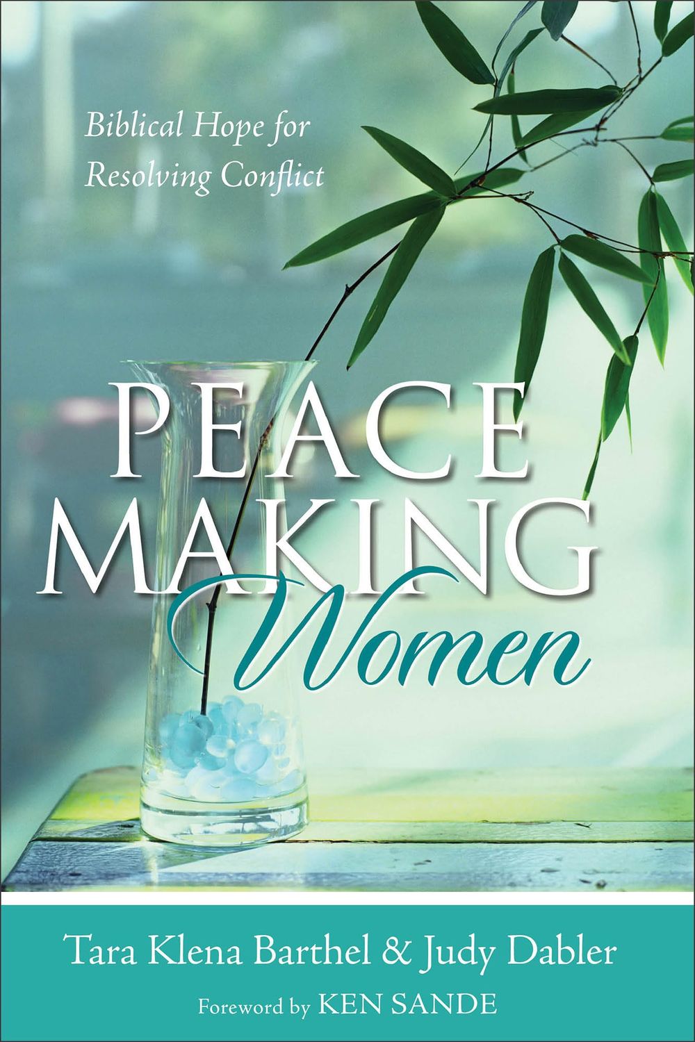 Peacemaking Women Biblical Hope for Resolving Conflict..
