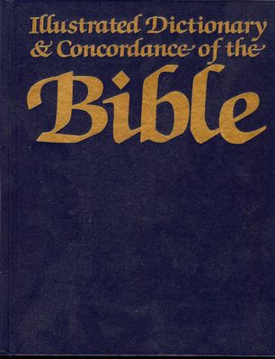 Illustrated Dictionary and Concordance of the Bible...