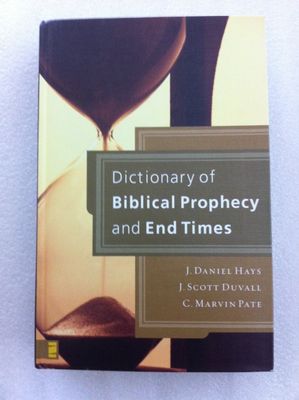 Dictionary of Biblical Prophecy and End Times..