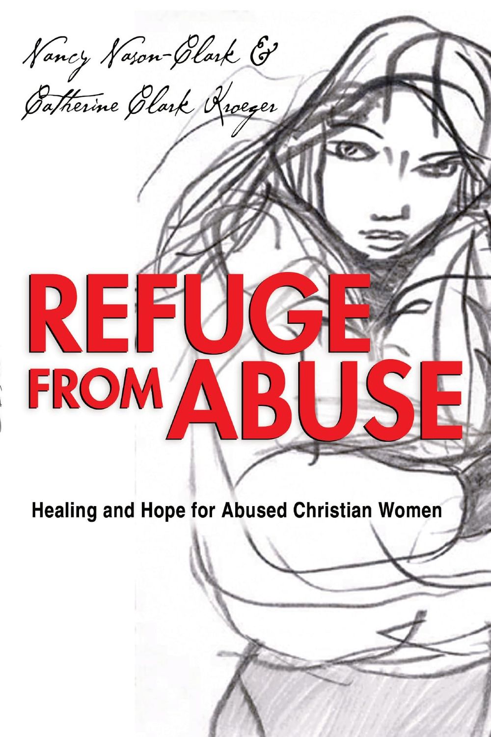 Refuge from Abuse Healing and Hope for Abused Christian Women..