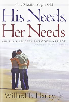 His Needs, Her Needs Building an Affair-Proof Marriage,.