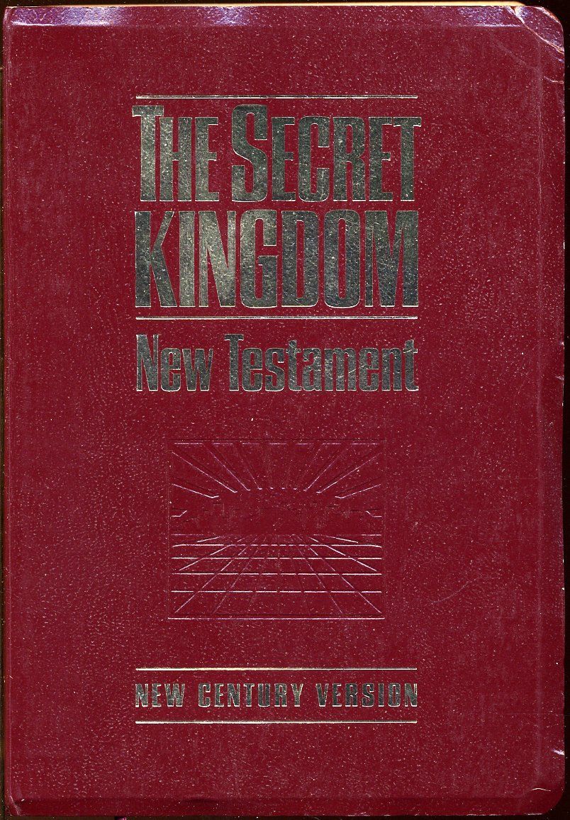The Secret Kingdom The New Testament, New Century Version...