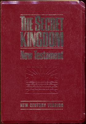 The Secret Kingdom The New Testament, New Century Version...