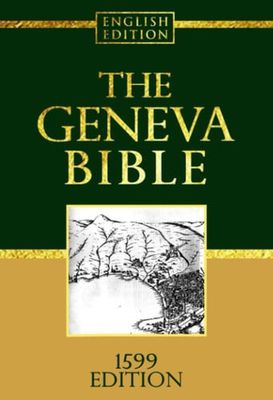 The Geneva Bible GNV Complete English 1599 Edition..