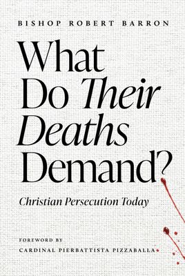 What Do Their Deaths Demand? Christian Persecution Today