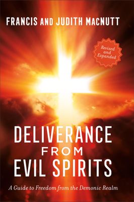 Deliverance from Evil Spirits A Practical Manual..
