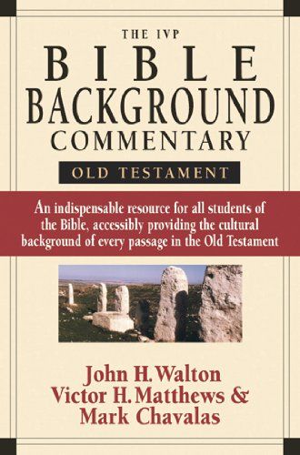 The IVP Bible Background Commentary Old Testament..