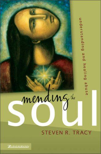 Mending the Soul Understanding and Healing Abuse..