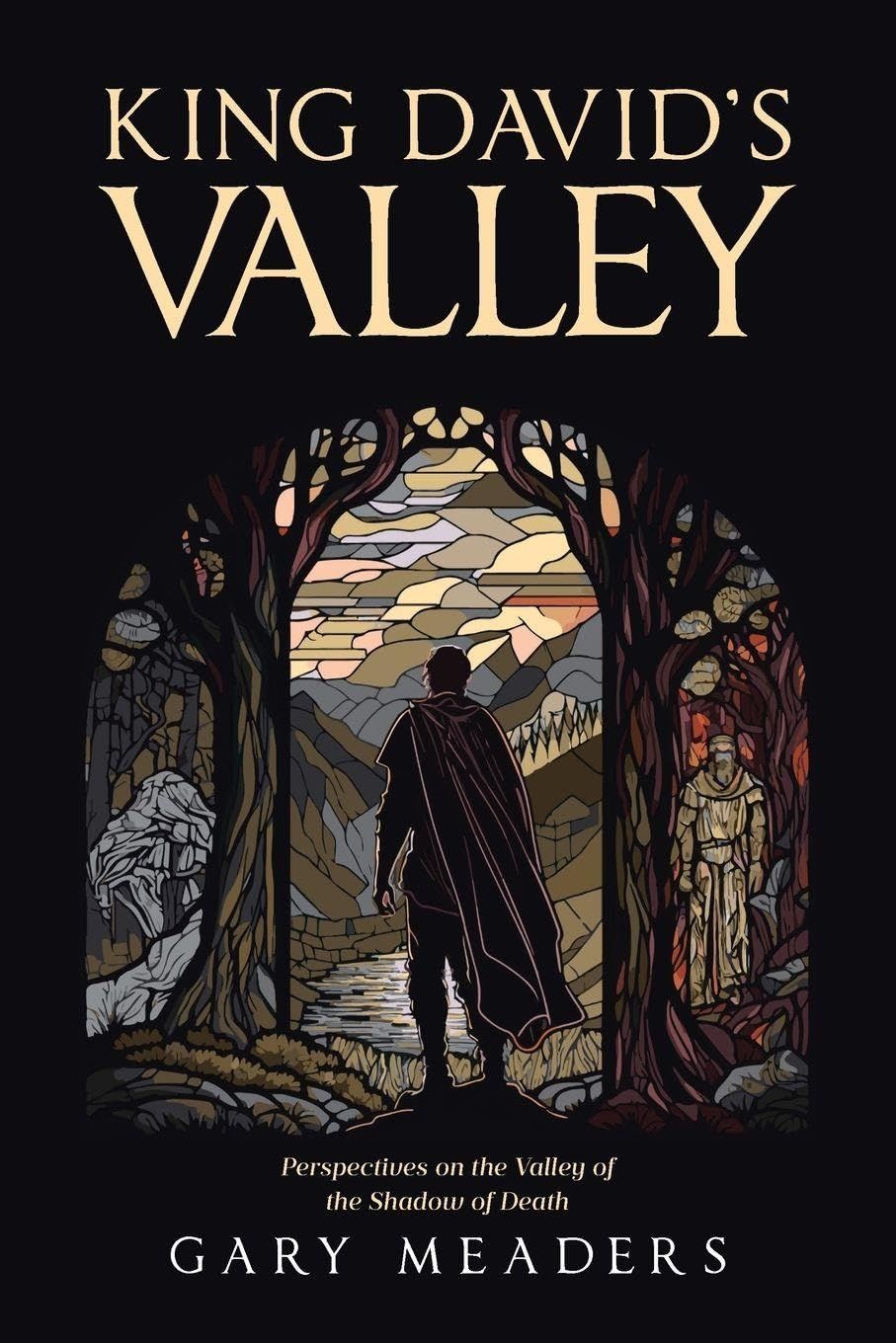 King David's Valley: Perspectives on the Valley of the Shadow of Death..