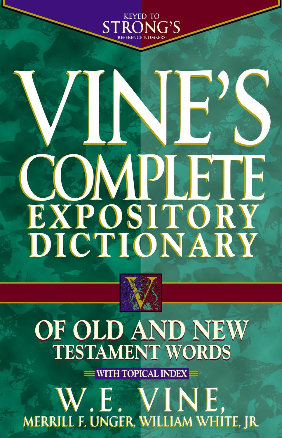 Vine's Complete Expository Dictionary of Old and New Testament Words: Super Value Edition: W/ Topical Index..