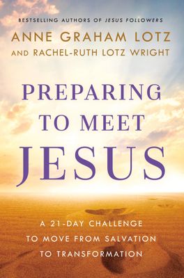Preparing to Meet Jesus A 21-Day Challenge to Move from Salvation to Transformation..
