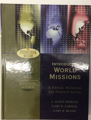Introducing World Missions A Biblical, Historical, and Practical Survey..