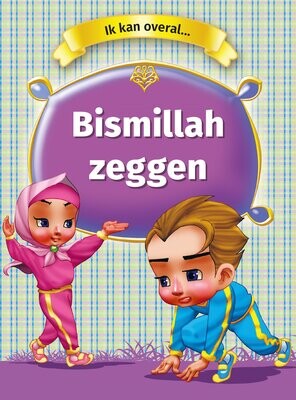 Ik kan overal Bismillah zeggen