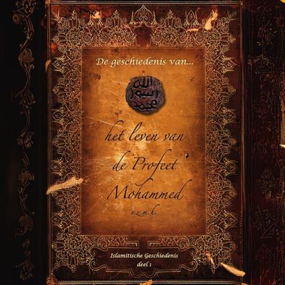 De geschiedenis van het leven van de Profeet Mohammed (v.z.m.h.) (Hardcover)