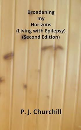 Broadening my Horizons - Living with Epilepsy (Second Edition)