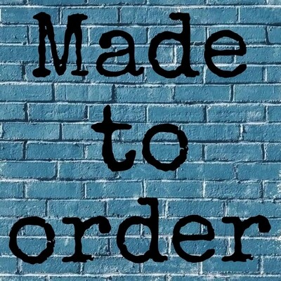 Made to order/preorder