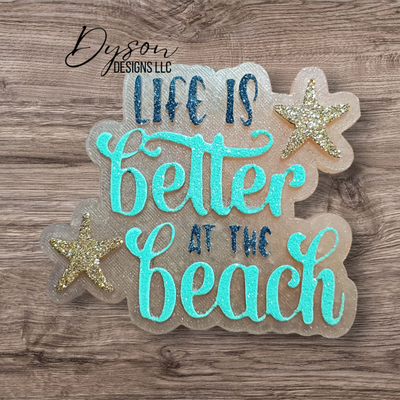 Life is better at the beach - Create your custom (7-14 business day TAT)