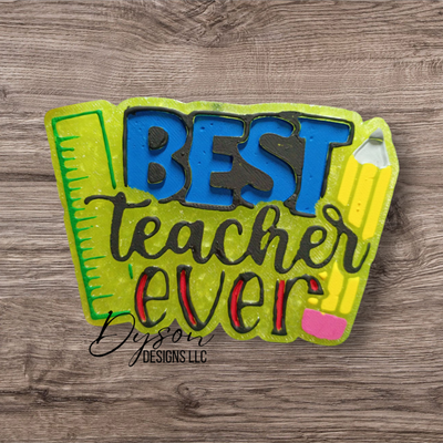 Best teacher ever - Create your custom (7-14 business day TAT)