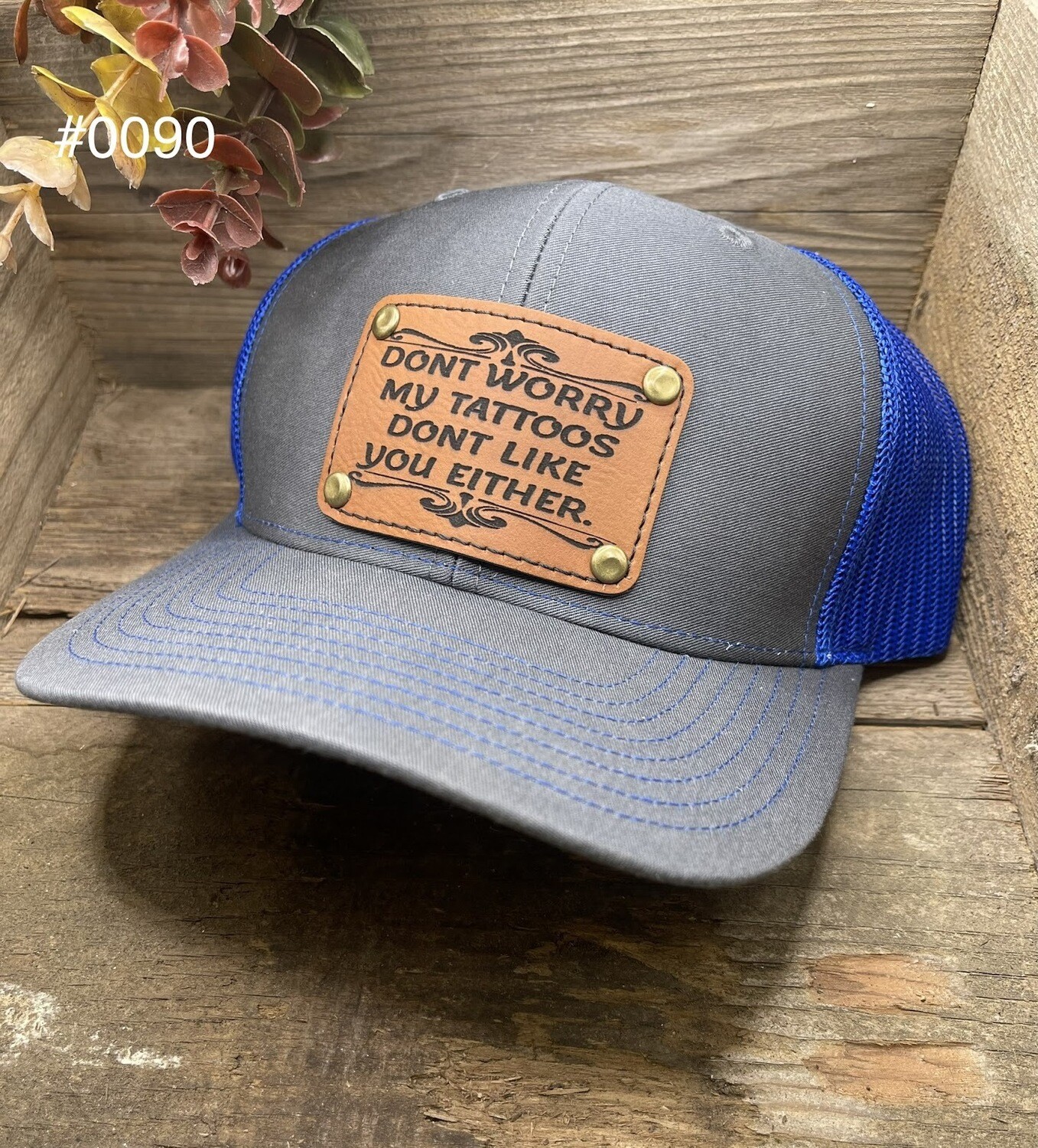 &quot;My Tattoos Don&#39;t Like You&quot; Trucker Cap