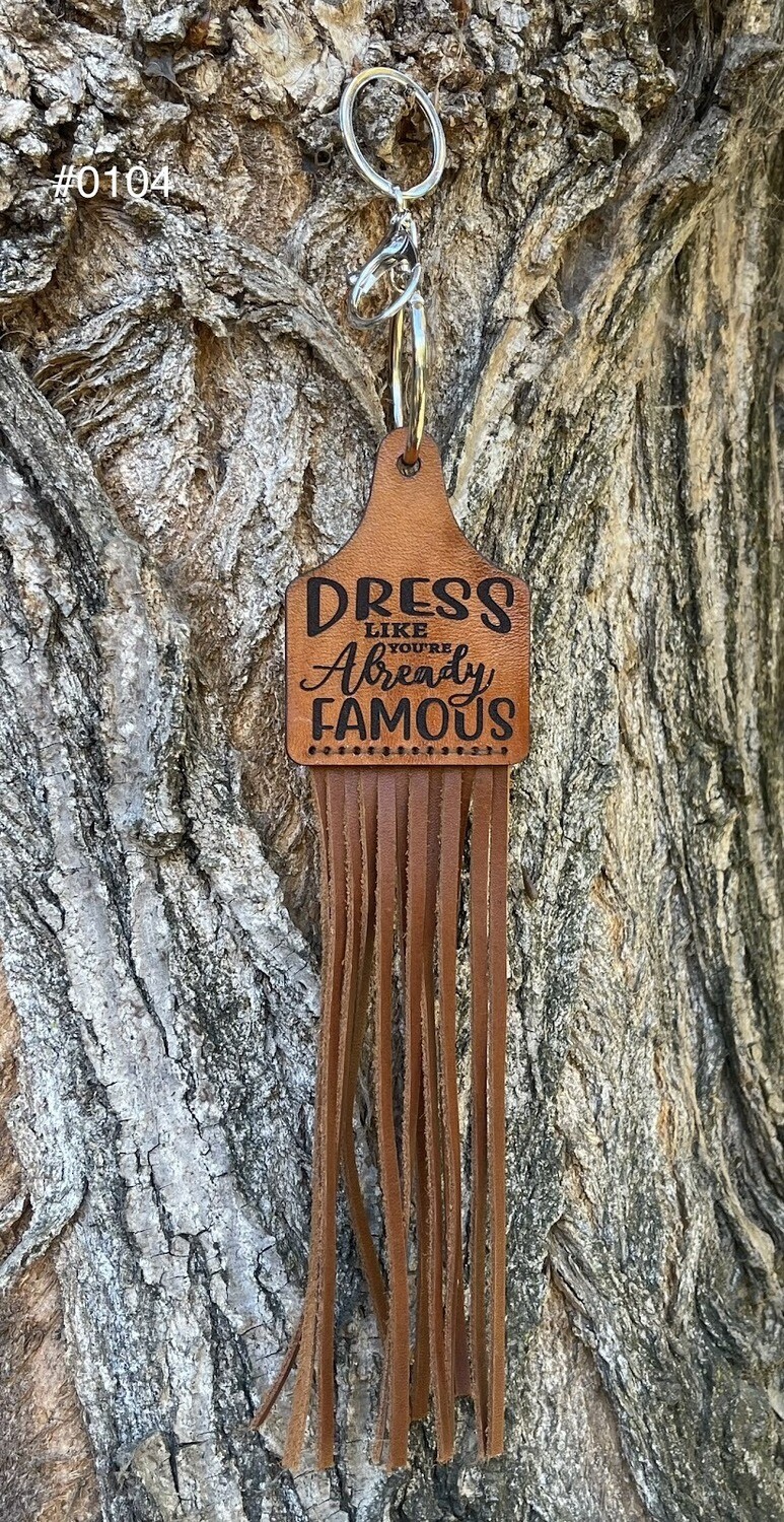 &quot;Dress Like Uou&#39;re Already Famous&quot;
Keychain
