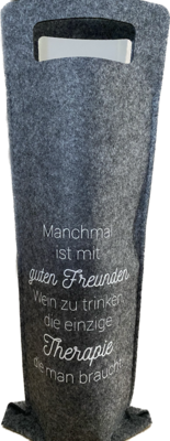 Weintragetasche Filz mit Spruch Manchmal ist mit guten Freunden... Weintragetasche Filz mit Spruch Manchmal ist mit guten Freunden...