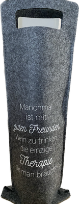 Weintragetasche Filz mit Spruch Manchmal ist mit guten Freunden... Weintragetasche Filz mit Spruch Manchmal ist mit guten Freunden...
