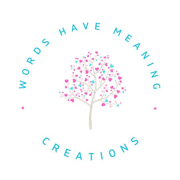 Words Have Meaning Creations