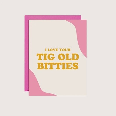 Party Mountain Paper co. Tig Old Bitties | Love Card