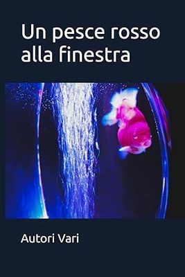 Un pesce rosso alla finestra di Autori Vari