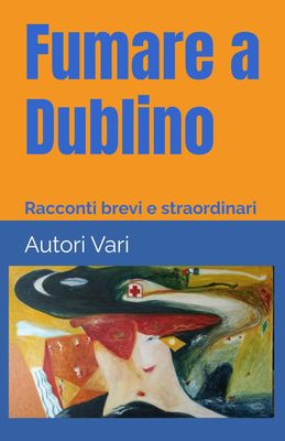 Fumare a Dublino di Autori Vari
