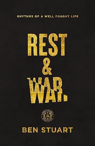 Rest &amp; War by Ben Stuart -- August Sermon Series