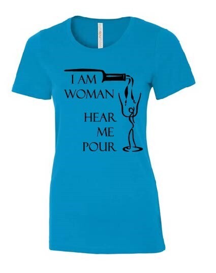 I am woman hear me pour Ladies Eurospun Tee