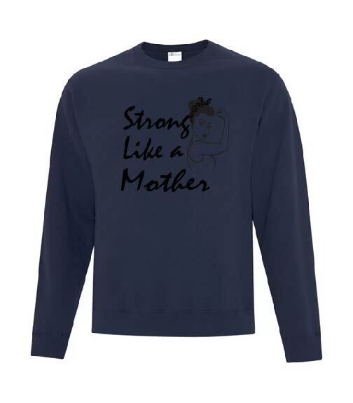 Strong like a mother Adult Sweatshirt