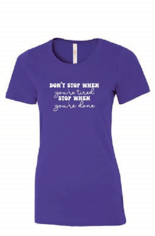 Don&#39;t stop until Finished Ladies Eurospun Tee