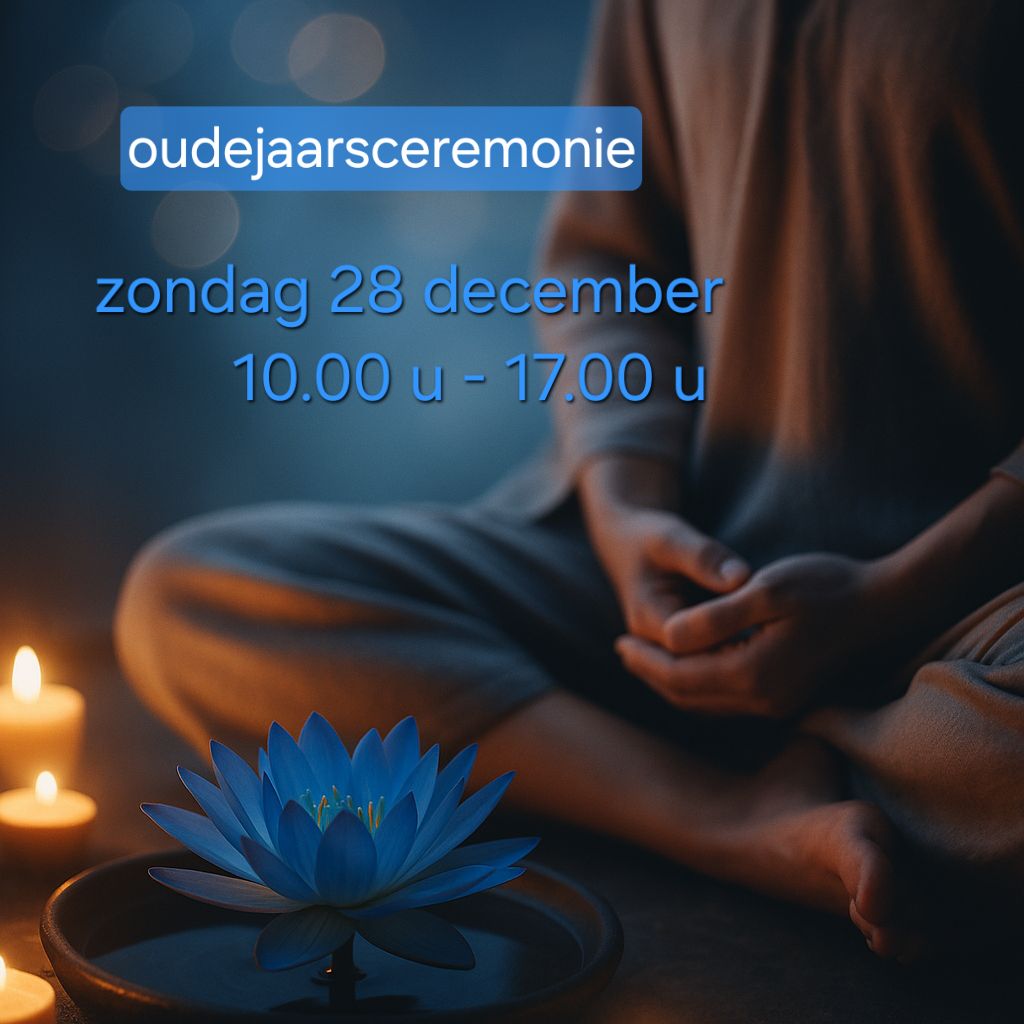 Oudejaarsceremonie / One Day Retreat | zondag 28 december