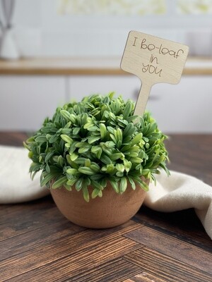 I Be-Leaf in You Plant Stake
