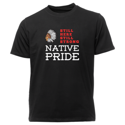 Still Here, Still Strong Native Pride Shirt