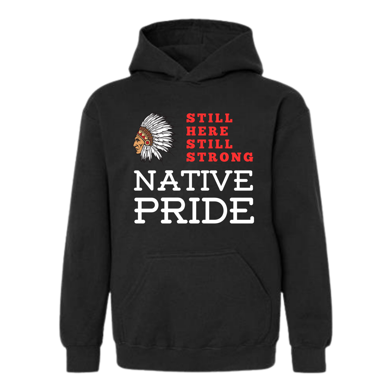Still Here Still Strong Native Pride Hoodie