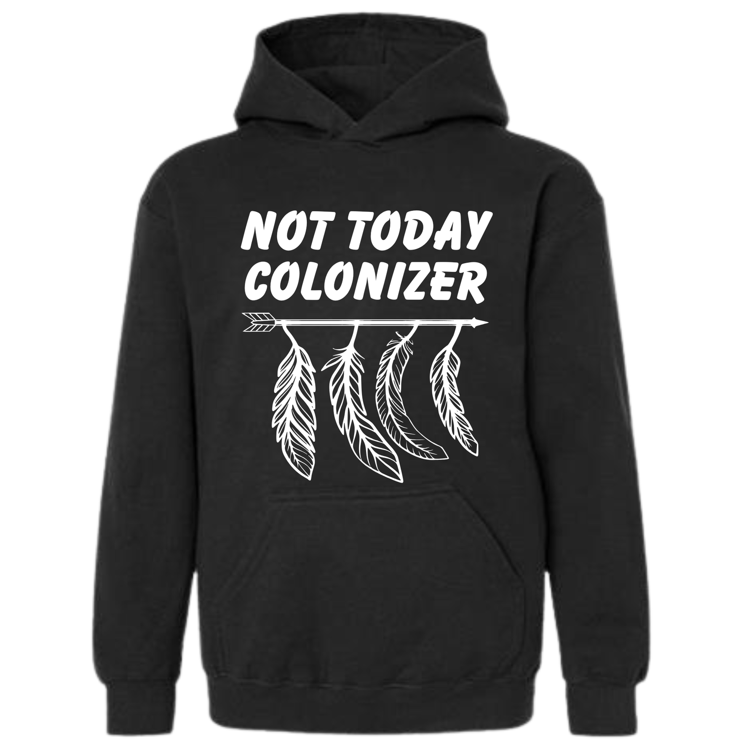 Not Today Colonizer Hoodie
