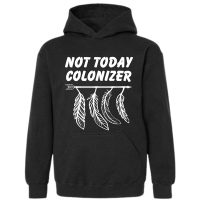 Not Today Colonizer Hoodie
