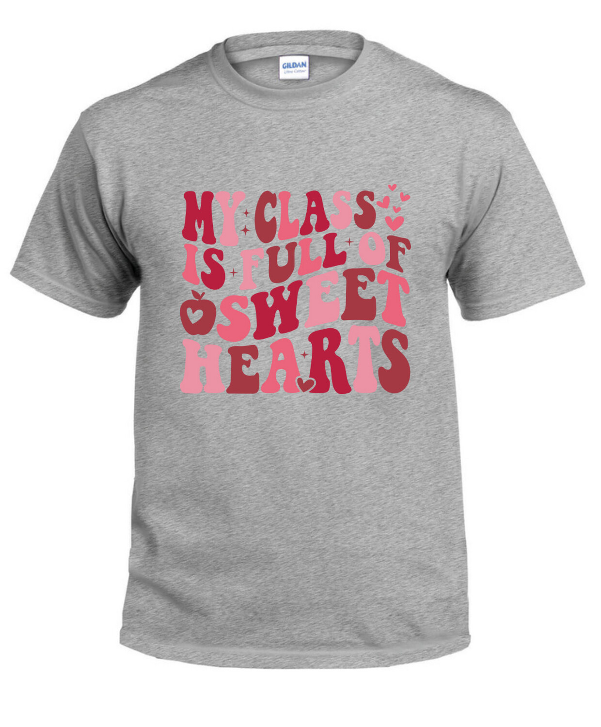 Valentine shirt - Class Is Full Of Sweethearts