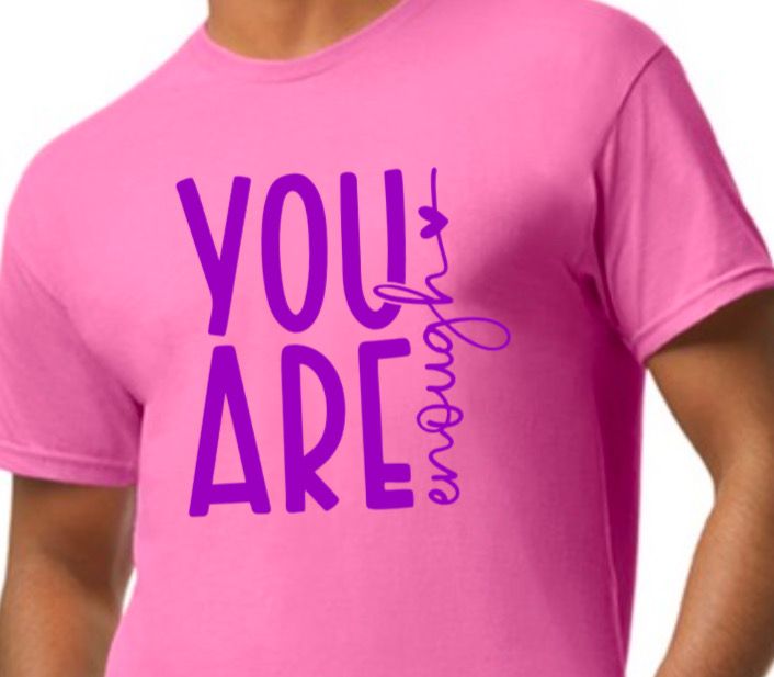 You are Enough tshirt